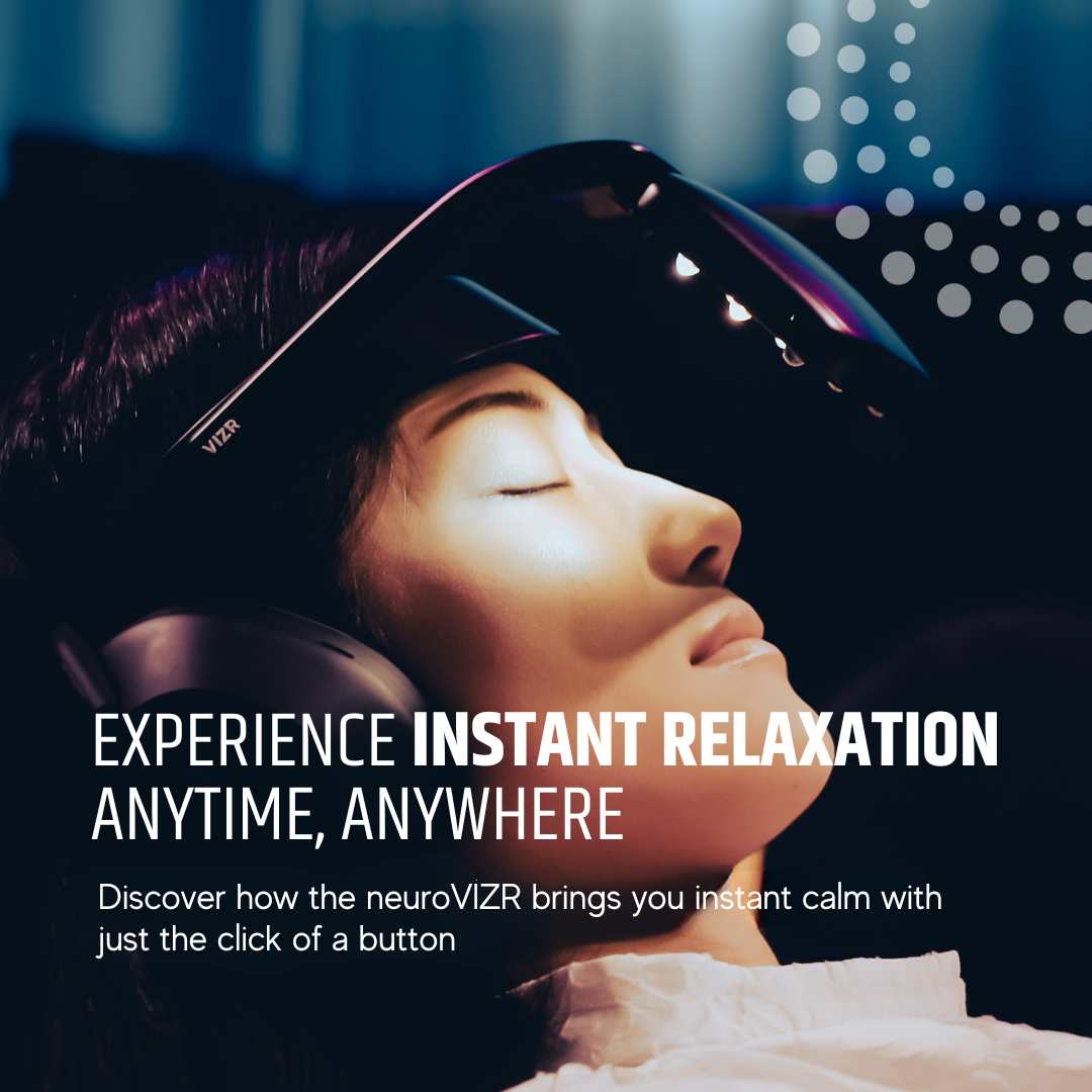 NeuroVIZR for instant relaxation